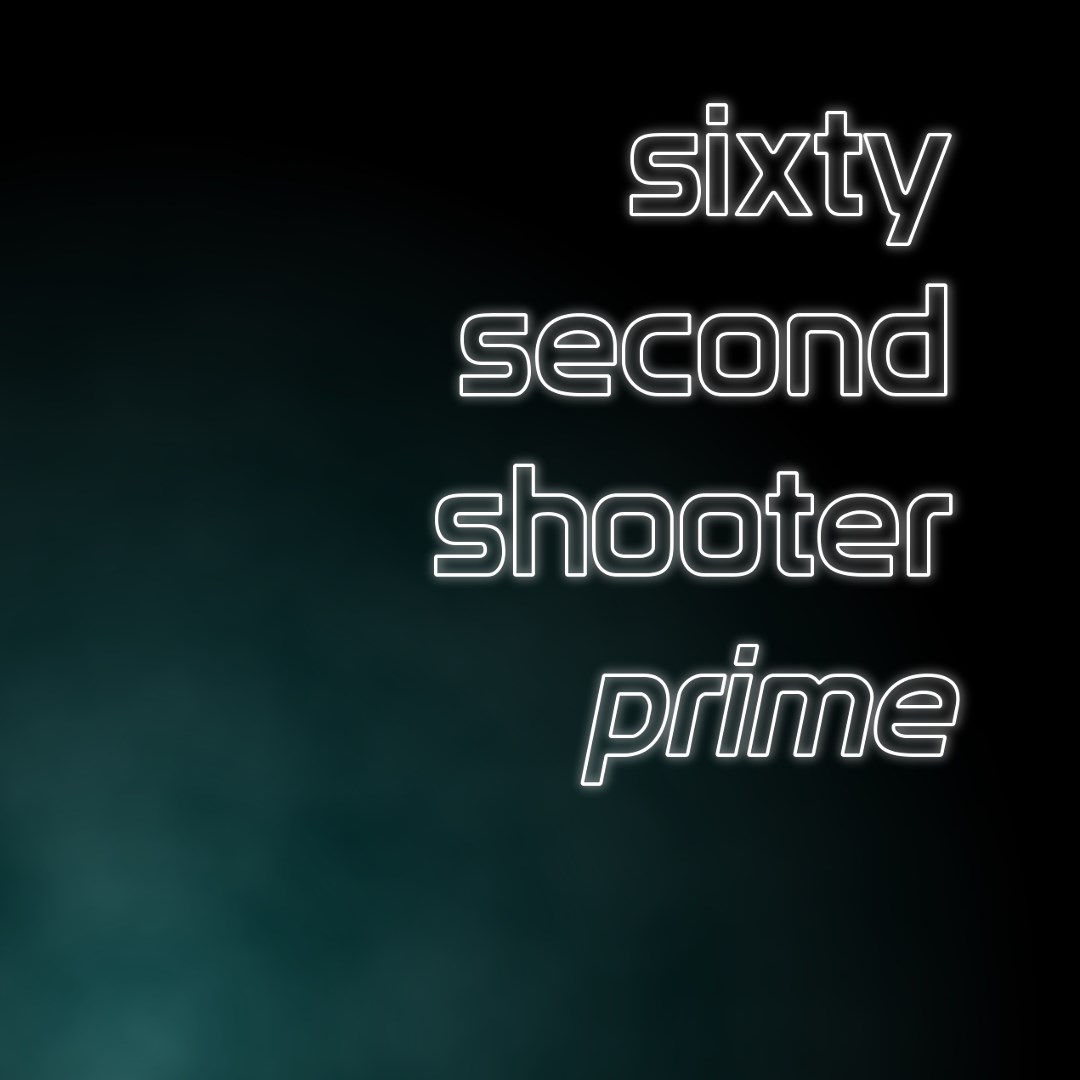 Sixty Second Shooter Prime