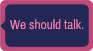 We should talk.