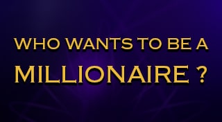 Who Wants to Be a Millionaire?