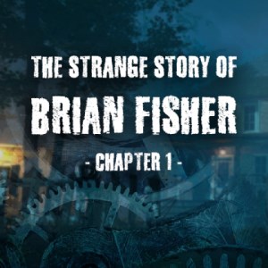 The Strange Story Of Brian Fisher: Chapter 1